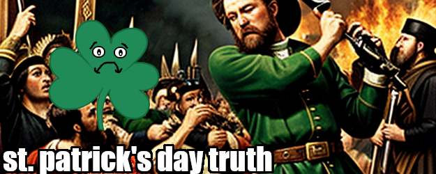 Saint Patrick’s Day: The Truth They Don’t Want You to Know